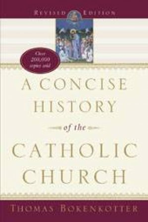 Concise History Of Catholic by Thomas Bokenkotter