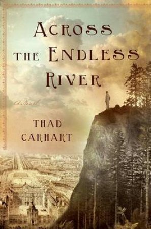 Across The Endless River by Thad Carhart