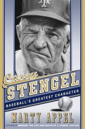 Casey Stengel by Marty Appel