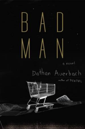 Bad Man by Dathan Auerbach