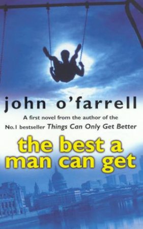 The Best A Man Can Get by John O'Farrell