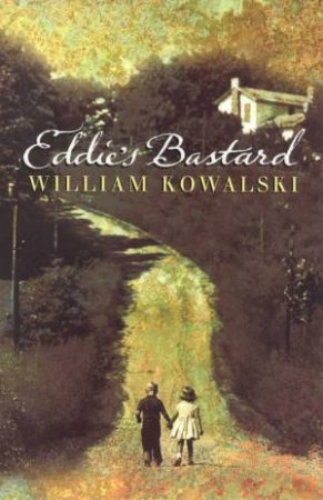 Eddie's Bastard by William Kowalski