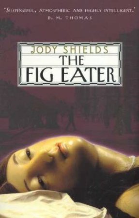 The Fig Eater by Jody Shields