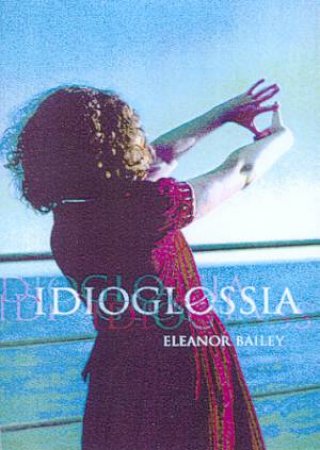 Idioglossia by Eleanor Bailey