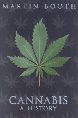 Cannabis: A History by Martin Booth