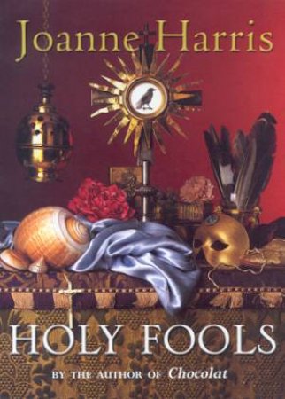 Holy Fools by Joanne Harris