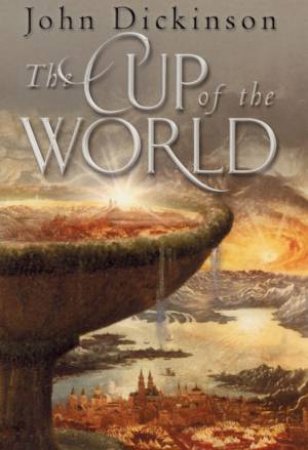 The Cup Of The World by John Dickinson