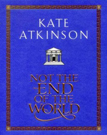 Not The End Of The World by Kate Atkinson