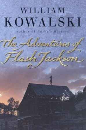 The Adventures Of Flash Jackson by William Kowalski