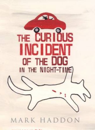 The Curious Incident Of The Dog In The Night-Time by Mark Haddon