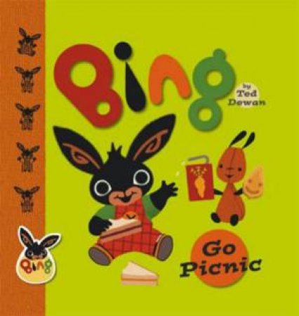 Bing Bunny: Bing Go Picnic by Ted Dewan