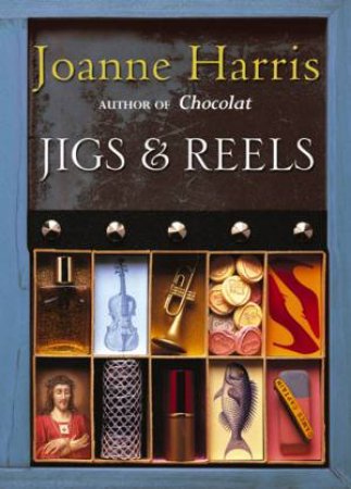 Jigs & Reels by Joanne Harris