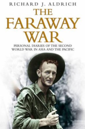 The Faraway War by Richard Aldrich