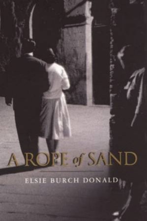 A Rope Of Sand by Elsie Burch Donald