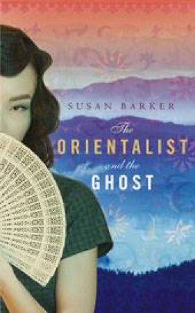 Orientalist And The Ghost by Susan Barker