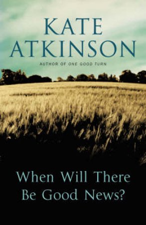 When Will There Be Good News? by Kate Atkinson