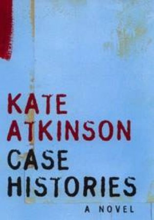 Case Histories by Kate Atkinson