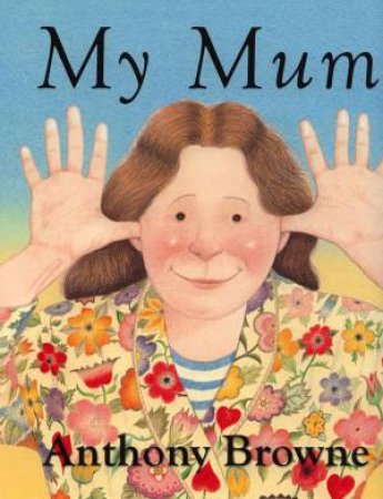 My Mum by Anthony Browne