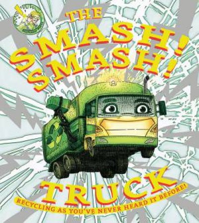 Smash! Smash! Truck by Aidan Potts