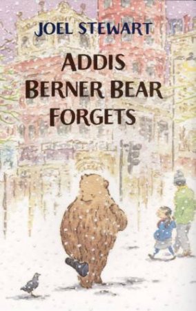 Addis Berner Bear Forgets by Joel Stewart