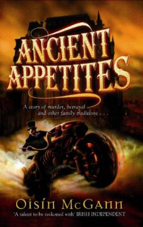 Ancient Appetites by Oisin McGann