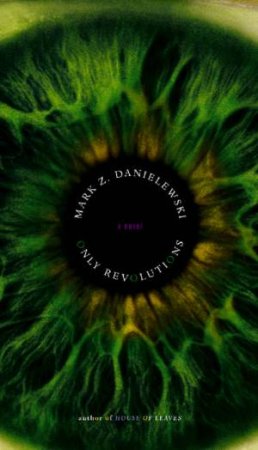 Only Revolutions by Mark Z Danielewski