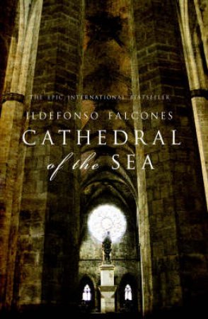 The Cathedral Of The Sea by Ildefonso Falcones