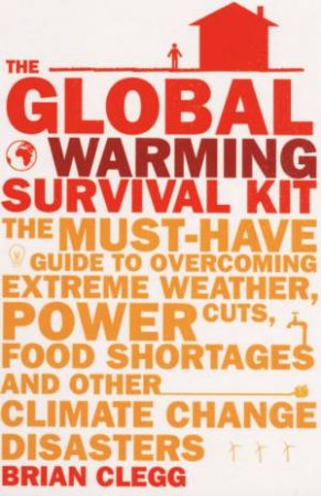 The Global Warming Survival Kit by Brian Clegg