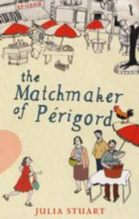 The Matchmaker Of Perigord by Julia Stuart