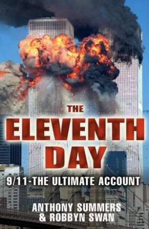 The Eleventh Day: 9/11 The Ultimate Account by Anthony Summers & Robbyn Swan