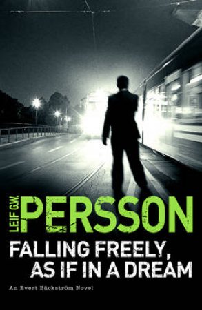 Falling Freely, As If In A Dream by Leif G W Persson