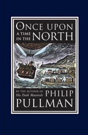 Once Upon A Time In The North by Philip Pullman