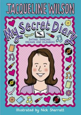 My Secret Diary: Dating, Dancing, Dreams and Dilemmas by Jacqueline Wilson