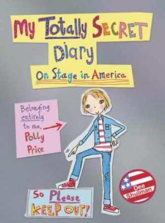 My Totally Secret Diary: On Stage in America by Dee Shulman