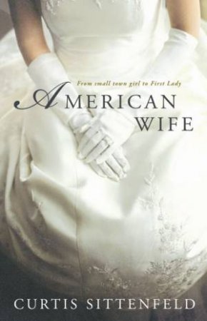 American Wife by Curtis Sittenfeld