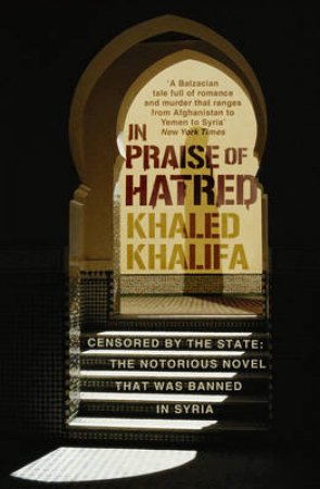 In Praise of Hatred by Khaled Khalifa