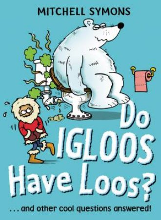 Do Igloos Have Loos? by Mitchell Symons