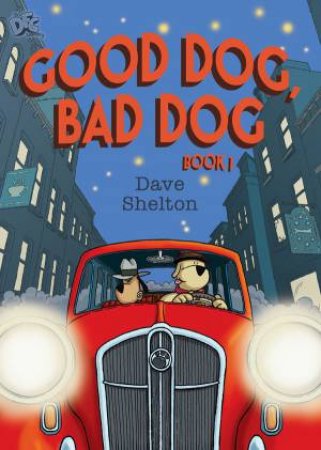 Good Dog, Bad Dog by Dave Shelton