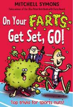 On Your Farts, Get Set, Go! by Mitchell Symons