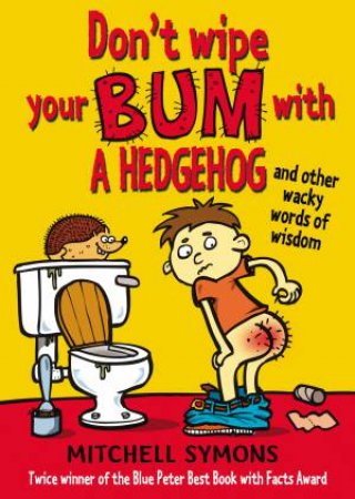 Don't Wipe Your Bum With A Hedgehog by Mitchell Symons