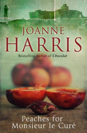 Peaches for Monsieur le Cur by Joanne Harris