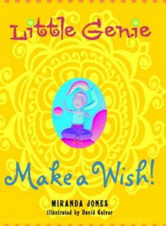 Little Genie: Make A Wish! by Miranda Jones