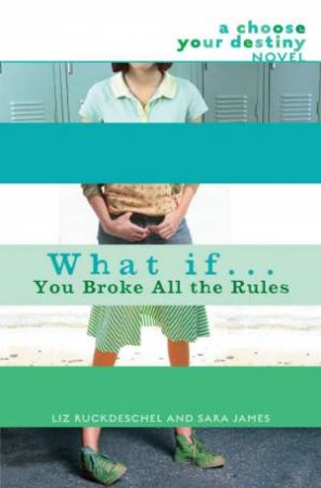 What If . . . You Broke All the Rules by Ruckdeschel & James