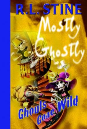 Ghouls Gone Wild by R L Stine