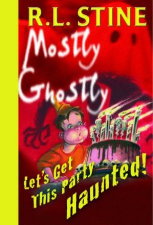 Let's Get This Party Haunted! by R L Stine