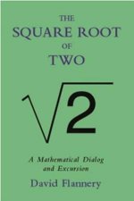 Square Root Of Two A Mathematical Dialog And Excursion