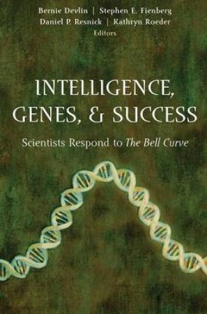 Intelligence, Genes & Success by Devlin & Stephen E. Fienberg Bernie