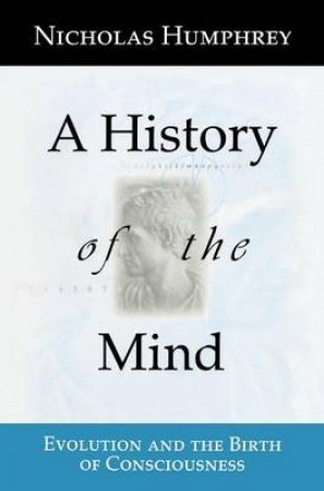 A History of the Mind by Humphrey