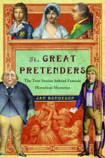 The Great Pretenders The True Stories Behind Famous Historical Mysteries