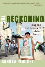 The Reckoning Iraq And The Legacy Of Saddam Hussein